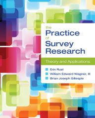 Title: The Practice of Survey Research: Theory and Applications / Edition 1, Author: Erin Ruel