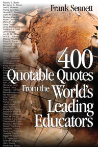 Title: 400 Quotable Quotes From the World's Leading Educators, Author: Frank Sennett