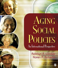 Title: Aging Social Policies: An International Perspective, Author: Robbyn R. Wacker