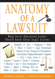 Title: Anatomy of a Lawsuit: What Every Education Leader Should Know About Legal Actions, Author: Robert J. Shoop