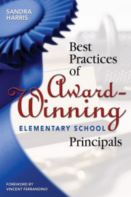 Title: Best Practices of Award-Winning Elementary School Principals, Author: Sandra K. Harris