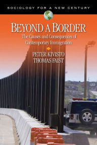 Title: Beyond a Border: The Causes and Consequences of Contemporary Immigration, Author: Peter Kivisto