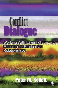 Title: Conflict Dialogue: Working With Layers of Meaning for Productive Relationships, Author: Peter M. Kellett