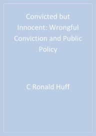Title: Convicted but Innocent: Wrongful Conviction and Public Policy, Author: C. Ronald Huff