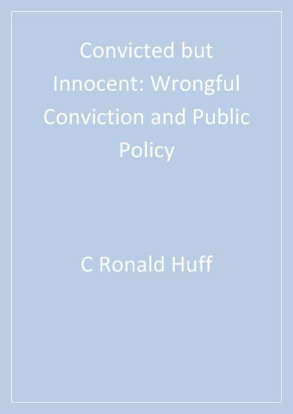 Convicted but Innocent: Wrongful Conviction and Public Policy