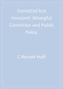 Convicted but Innocent: Wrongful Conviction and Public Policy