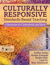 Title: Culturally Responsive Standards-Based Teaching: Classroom to Community and Back, Author: Steffen Saifer