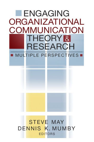 Engaging Organizational Communication Theory and Research: Multiple Perspectives