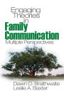 Engaging Theories in Family Communication: Multiple Perspectives