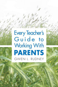 Title: Every Teacher's Guide to Working With Parents, Author: Gwen L. Rudney