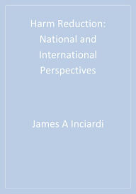 Title: Harm Reduction: National and International Perspectives, Author: James A. Inciardi