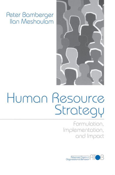Human Resource Strategy: Formulation, Implementation, and Impact