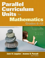 Title: Parallel Curriculum Units for Mathematics, Grades 6-12, Author: Jann H. Leppien