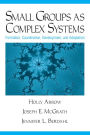 Small Groups as Complex Systems: Formation, Coordination, Development, and Adaptation