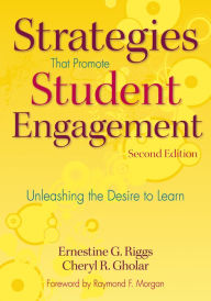 Title: Strategies That Promote Student Engagement: Unleashing the Desire to Learn, Author: Ernestine G. Riggs
