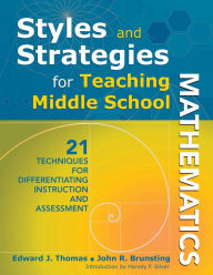 Title: Styles and Strategies for Teaching Middle School Mathematics: 21 Techniques for Differentiating Instruction and Assessment, Author: Edward J. Thomas