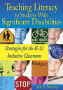 Teaching Literacy to Students With Significant Disabilities: Strategies for the K-12 Inclusive Classroom