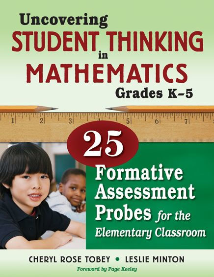 Uncovering Student Thinking in Mathematics, Grades K-5: 25 Formative Assessment Probes for the Elementary Classroom