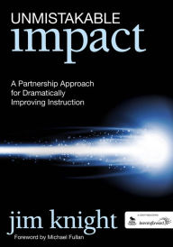 Title: Unmistakable Impact: A Partnership Approach for Dramatically Improving Instruction, Author: Jim Knight