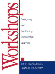 Title: Workshops: Designing and Facilitating Experiential Learning, Author: Jeff E. Brooks-Harris