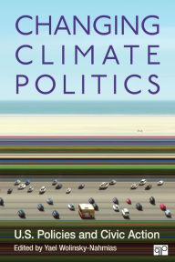 Title: Changing Climate Politics: U.S. Policies and Civic Action / Edition 1, Author: Yael Wolinsky-Nahmias