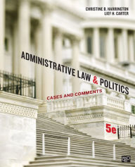 Title: Administrative Law and Politics: Cases and Comments / Edition 5, Author: Christine B. Harrington