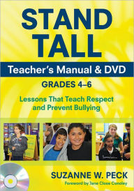 Title: STAND TALL Teacher's Manual & DVD, Grades 4-6: Lessons That Teach Respect and Prevent Bullying, Author: Suzanne W. Peck