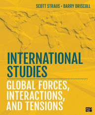 Title: International Studies: Global Forces, Interactions, and Tensions / Edition 1, Author: Scott A. Straus