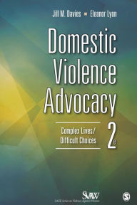 Title: Domestic Violence Advocacy:: Complex Lives/Difficult Choices / Edition 2, Author: Jill Davies