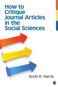 Title: How to Critique Journal Articles in the Social Sciences / Edition 1, Author: Scott R. (Robert) Harris