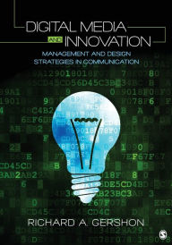Title: Digital Media and Innovation: Management and Design Strategies in Communication / Edition 1, Author: Richard A. Gershon