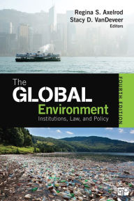 Title: The Global Environment: Institutions, Law, and Policy / Edition 4, Author: Regina S. Axelrod