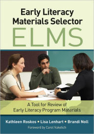 Title: Early Literacy Materials Selector (ELMS): A Tool for Review of Early Literacy Program Materials, Author: Kathleen A. Roskos