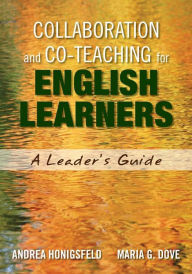 Title: Collaboration and Co-Teaching for English Learners: A Leader's Guide / Edition 1, Author: Andrea Honigsfeld