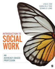 Title: Introduction to Social Work: An Advocacy-Based Profession, Author: Lisa E. Cox