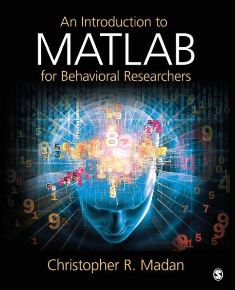 An Introduction to MATLAB for Behavioral Researchers / Edition 1