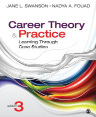 Title: Career Theory and Practice: Learning Through Case Studies / Edition 3, Author: Jane L. Swanson