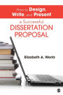 how to design write and present a successful dissertation proposal How to Design, Write, and Present a Successful Dissertation Proposal / Edition 1