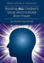 Boosting ALL Children's Social and Emotional Brain Power: Life Transforming Activities / Edition 1