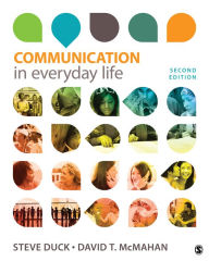 Title: Communication in Everyday Life: A Survey of Communication / Edition 2, Author: Steve Duck