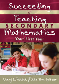 Title: Succeeding at Teaching Secondary Mathematics: Your First Year, Author: Cheryl D. Roddick