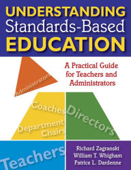 Title: Understanding Standards-Based Education: A Practical Guide for Teachers and Administrators, Author: Richard A. Zagranski