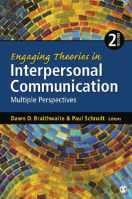 Title: Engaging Theories in Interpersonal Communication: Multiple Perspectives / Edition 2, Author: Dawn O. Braithwaite