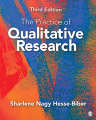 Title: The Practice of Qualitative Research: Engaging Students in the Research Process / Edition 3, Author: Sharlene Hesse Biber