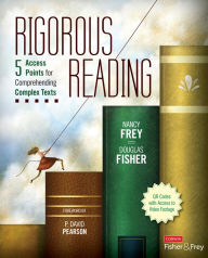Title: Rigorous Reading: 5 Access Points for Comprehending Complex Texts / Edition 1, Author: Nancy Frey