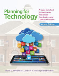 Title: Planning For Technology A Guide For School Administrators, Technology Coordinators, And Curriculum Leaders, Paperback / Edition 2