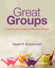 Download free books for ipad Great Groups: Creating and Leading Effective Groups by David R. Hutchinson 9781452268347 