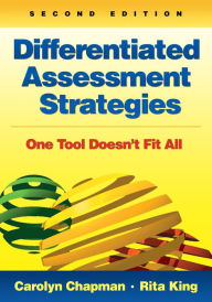 Title: Differentiated Assessment Strategies: One Tool Doesn't Fit All, Author: Carolyn M. Chapman