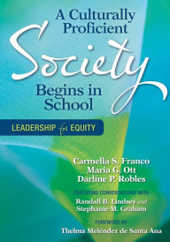 Title: A Culturally Proficient Society Begins in School: Leadership for Equity, Author: Carmella S. Franco