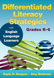 Title: Differentiated Literacy Strategies for English Language Learners, Grades K-6, Author: Gayle H. Gregory